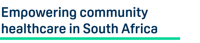Empowering community healthcare in South Africa