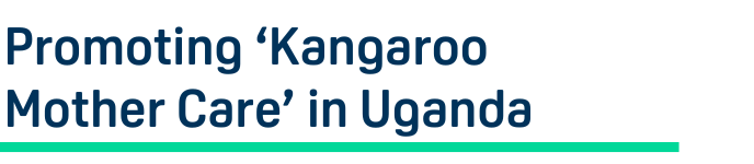 Promoting ‘Kangaroo Mother Care’ in Uganda