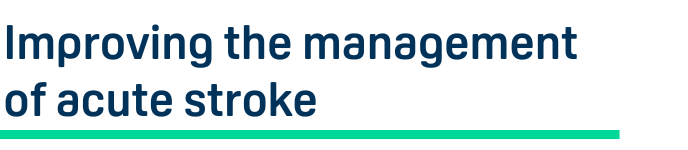 Improving the management of acute stroke